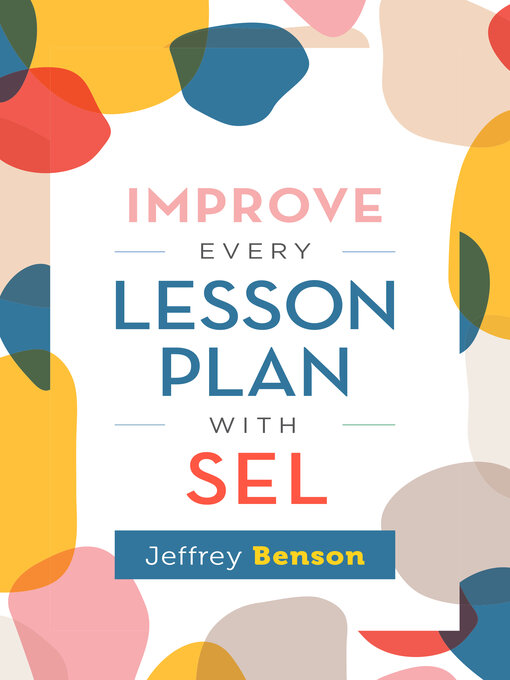 Title details for Improve Every Lesson Plan with SEL by Jeffrey Benson - Available